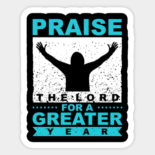 Praise The Lord For A Greater Year New Year Quote Inspirational Gift Sticker